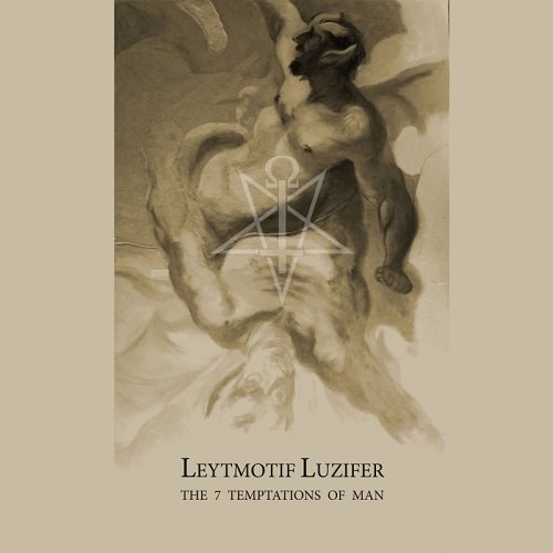 Leytmotif Luzifer: The 7 Temptations Of Man