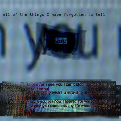All of the Things I Have Forgotten To Tell You