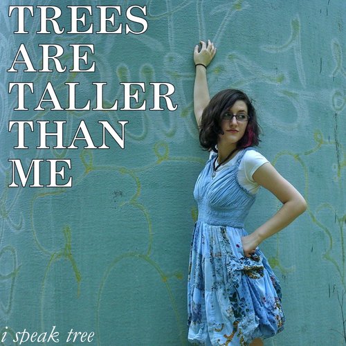 Trees Are Taller Than Me