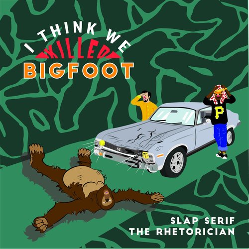 I Think We Killed Bigfoot