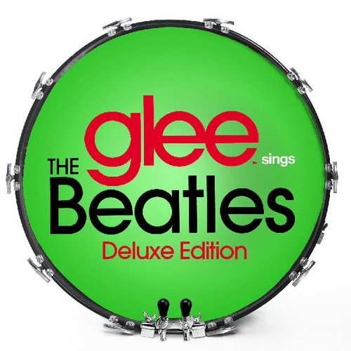 Glee Sings The Beatles (Deluxe Edition) — Glee Cast | Last.fm