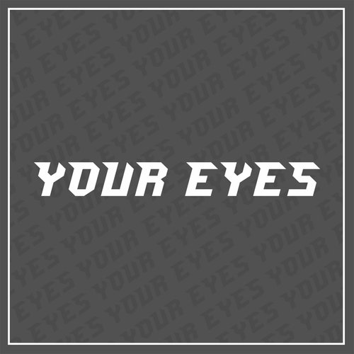 Your Eyes