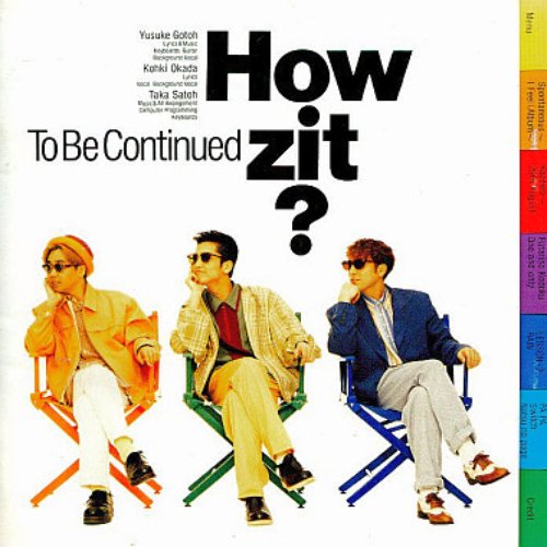 How zit?