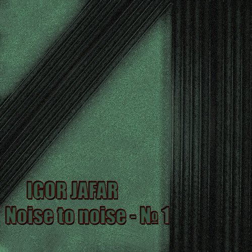 Noise to noise №1