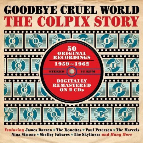 Goodbye Cruel World: The Colpix Story '59-'62