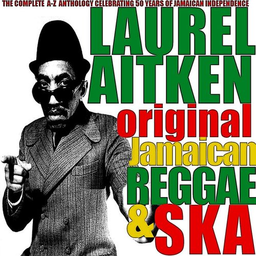 Laurel Aitken: Original Jamaican Reggae & Ska — Laurel Aitken | Last.fm