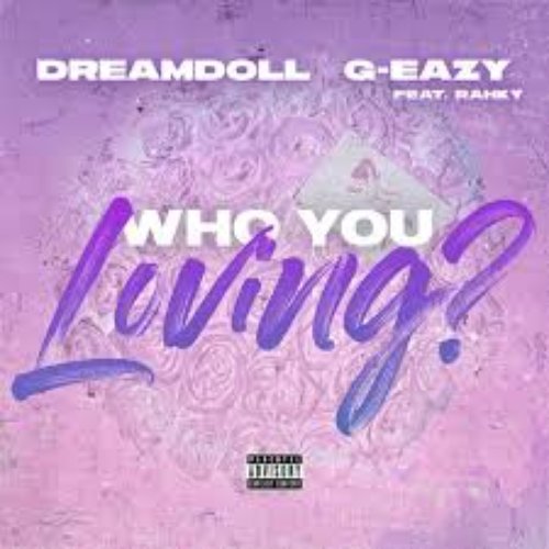 Who You Loving? (feat. G-Eazy & Rahky)