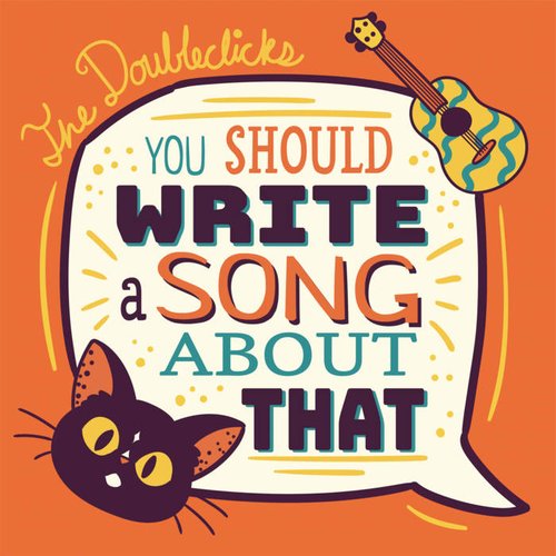 You Should Write A Song About That