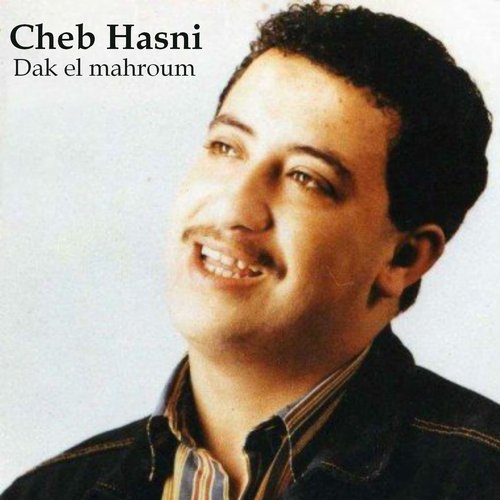 Dak El Mahroum — Cheb Hasni | Last.fm