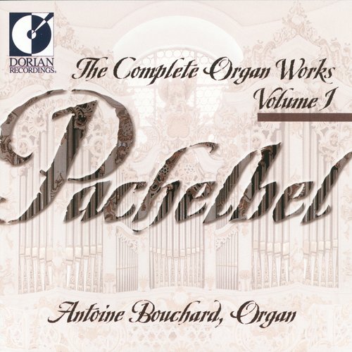 Pachelbel, J.: Organ Music (Complete), Vol. 1