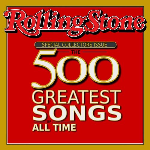 The Rolling Stone Magazines 500 Greatest Songs Of All Time