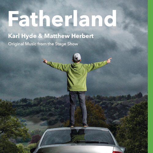 Fatherland (Original Music From The Stage Show)