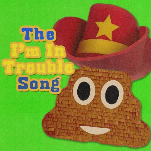 The I'm in Trouble Song