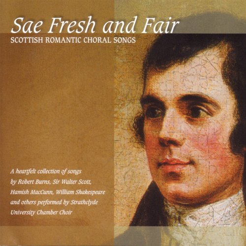 Sae Fresh And Fair - Scottish Romantic Choral Songs