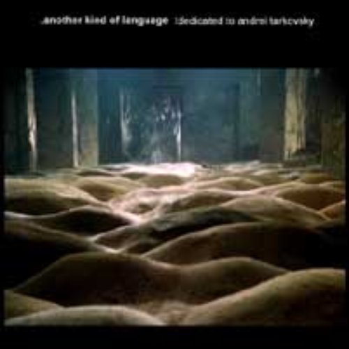 another kind of language: dedicated to andrei tarkovsky