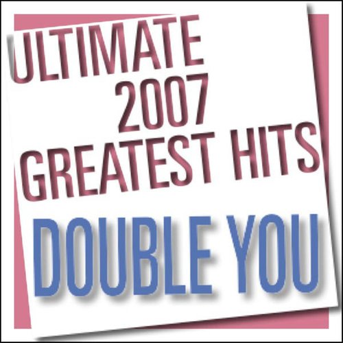 Ultimate 2007 Greatest Hits