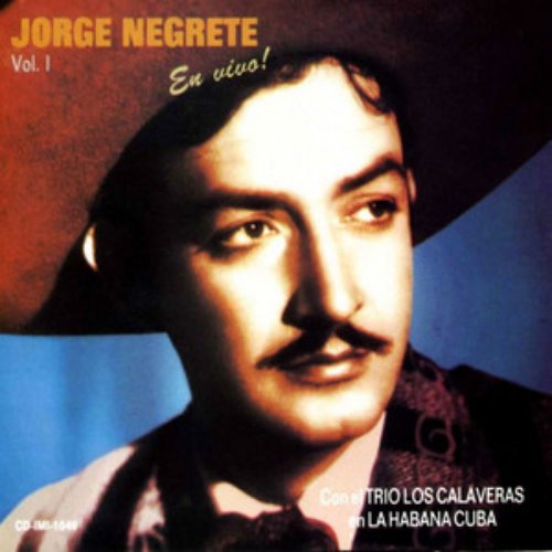 Jorge Negrete en la Habana Con el Trio Calaveras En Vivo Vol. 1