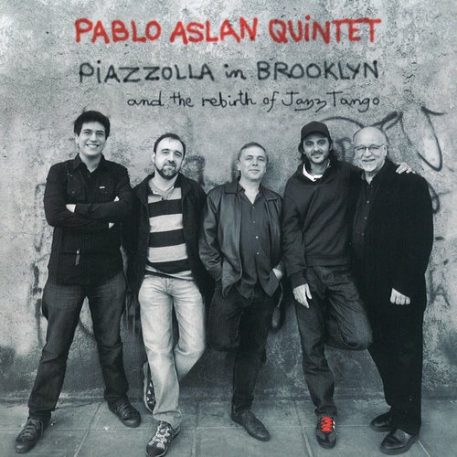 Piazzolla in Brooklyn (The Rebirth of Jazz Tango)