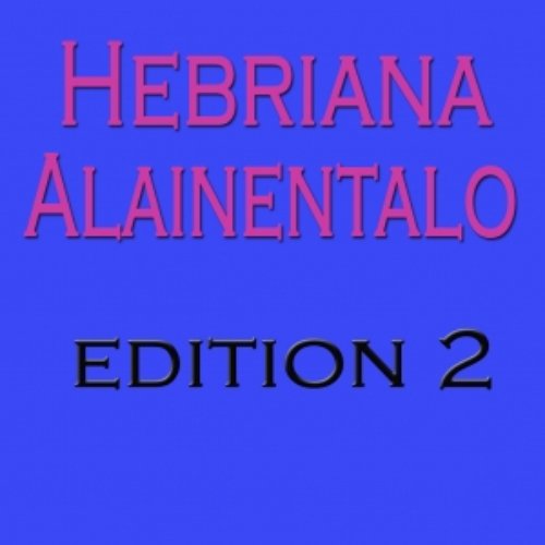 Hebriana Alainentalo Edition, Volume 2