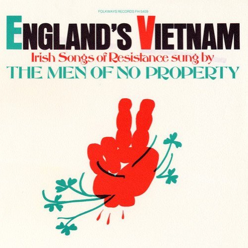 England's Vietnam - Irish Songs of Resistance: Sung by The Men of No Property