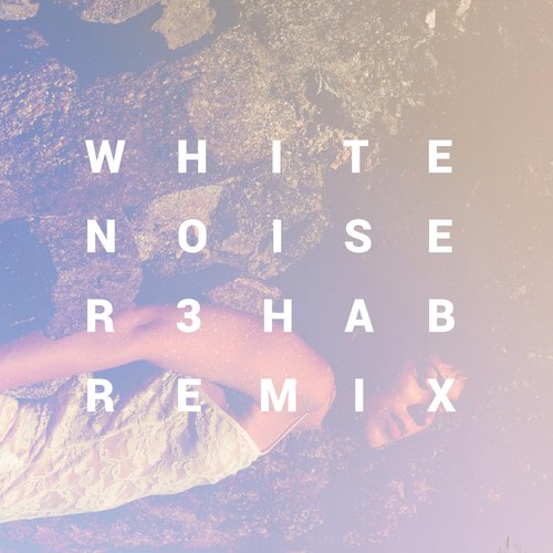 White Noise (R3hab Remix)