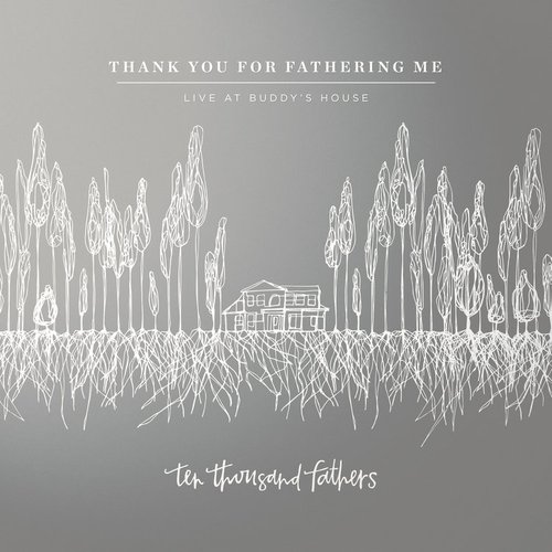 Thank You for Fathering Me (Live at Buddy's House)