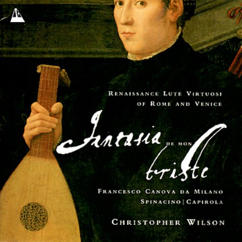 Fantasia de Mon Triste - Renaissance Lute Virtuosi of Rome and Venice