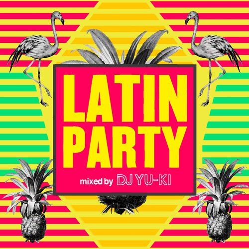 Latin Party Selected by DJ YU-KI