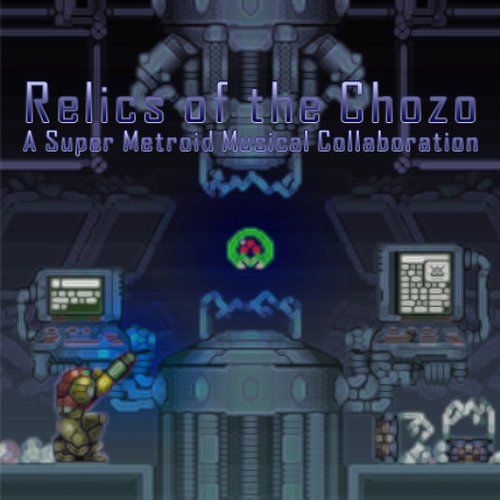 Relics of the Chozo: A Super Metroid Musical Collaboration