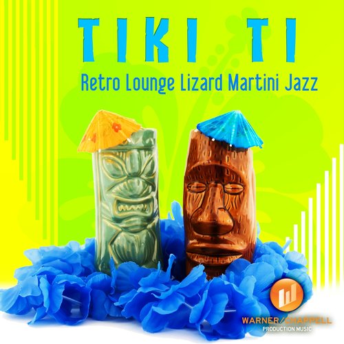 Tiki Ti - Retro Lounge Lizard Martini Jazz