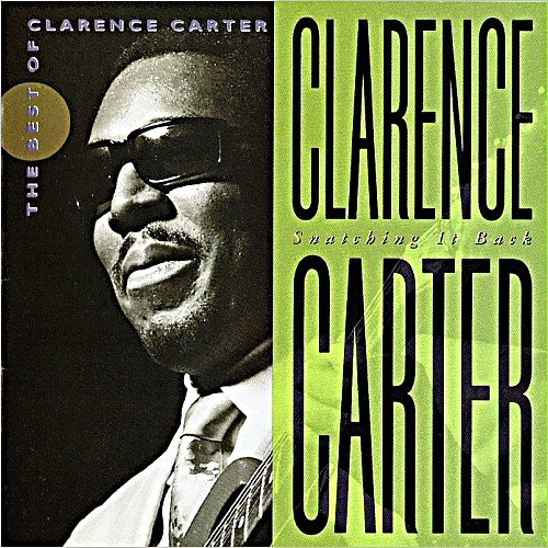 Snatching It Back: The Best Of Clarence Carter