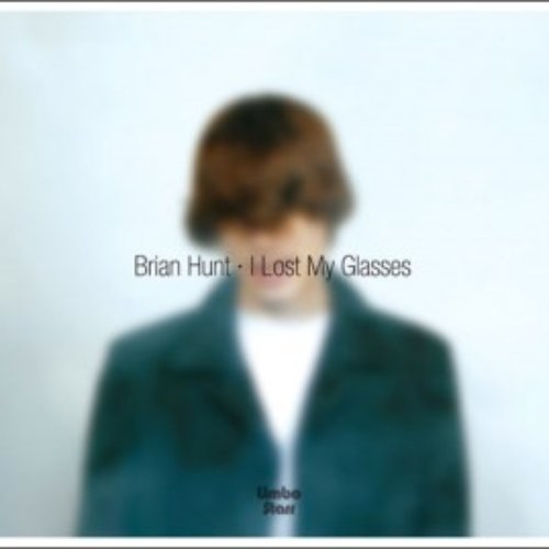 I Lost My Glasses — Brian Hunt Last.fm