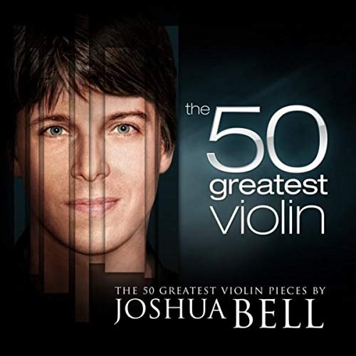 The 50 Greatest Violin Pieces by Joshua Bell