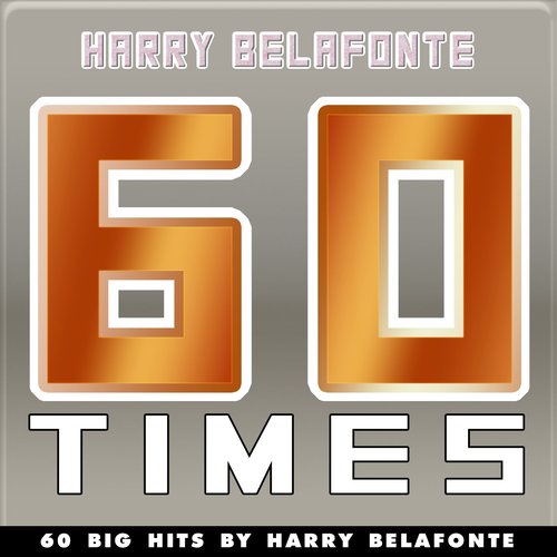 60 Times (60 Big Hits By Harry Belafonte)
