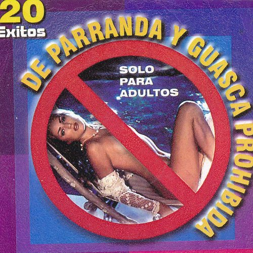 20 Éxitos de Parranda y Guasca Prohibida - Solo para Adultos