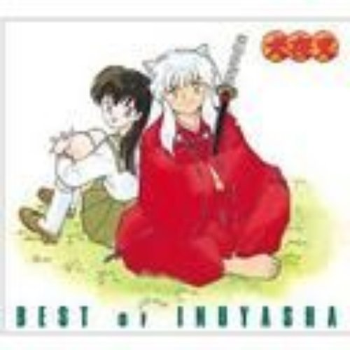 BEST OF INUYASHA 百花繚乱 -犬夜叉テーマ全集-