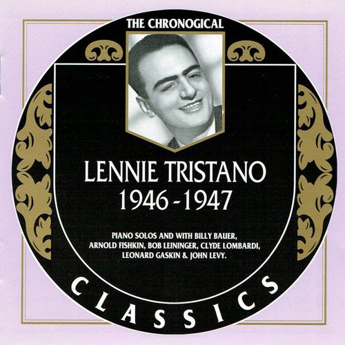 The Chronological Classics: Lennie Tristano 1946-1947