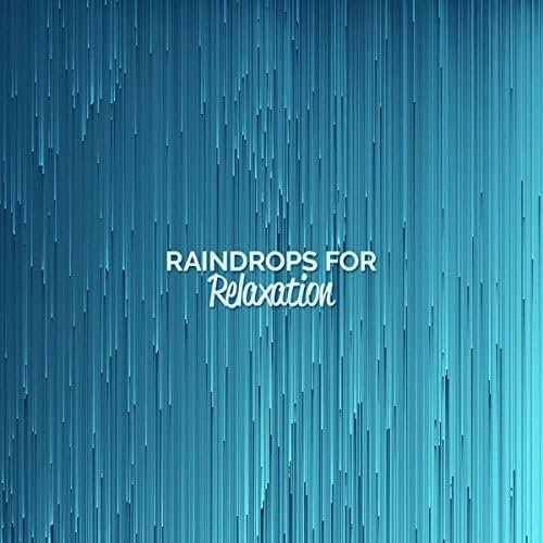 Raindrops for Relaxation
