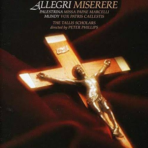 Allegri: Miserere; Palestrina: Missa Papae Marcelli; Mundy: Vox Patris Caelestis