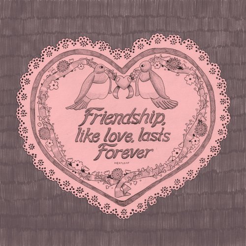 Friendship, like love, lasts Forever