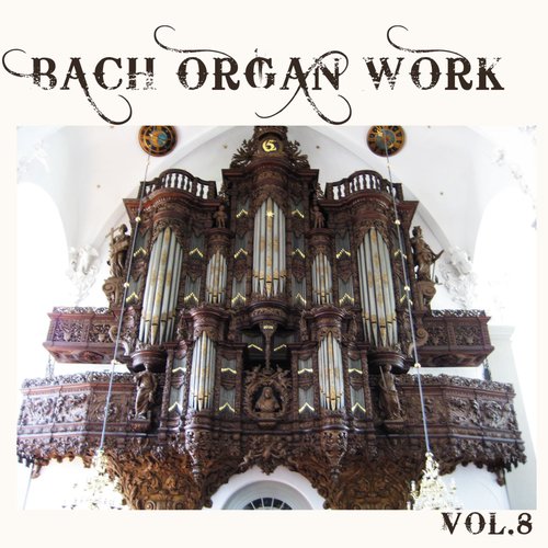 Bach Organ Work, Vol. 8