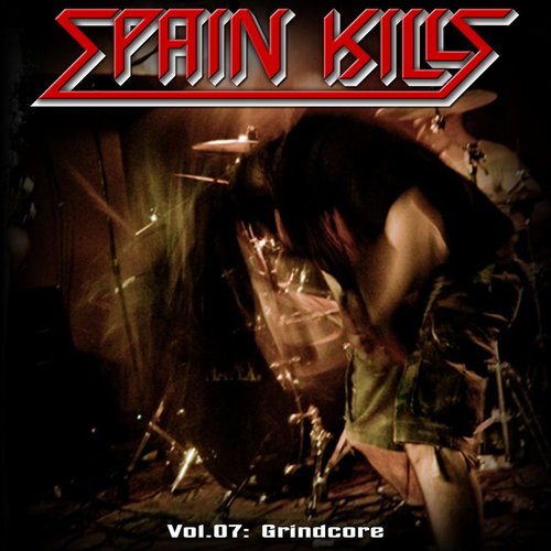 Spain Kills: Vol. 07, Part 1: Grindcore
