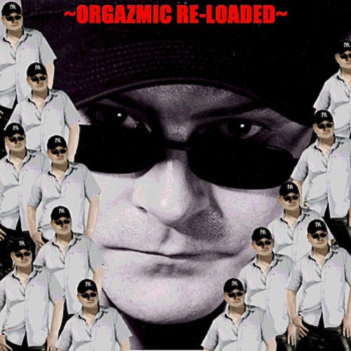 Orgazmic (Re Loaded)