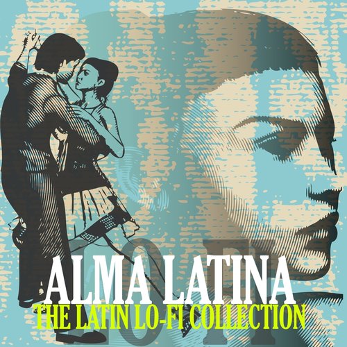 Alma Latina (The Latin Lo Fi Collection)