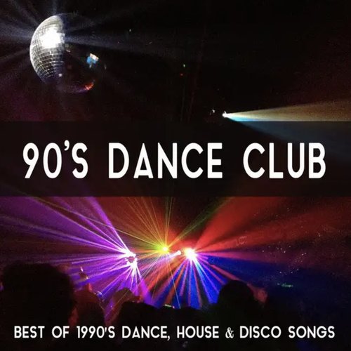 90's Dance Club Music: Best of 1990's Dance, House & Disco Songs