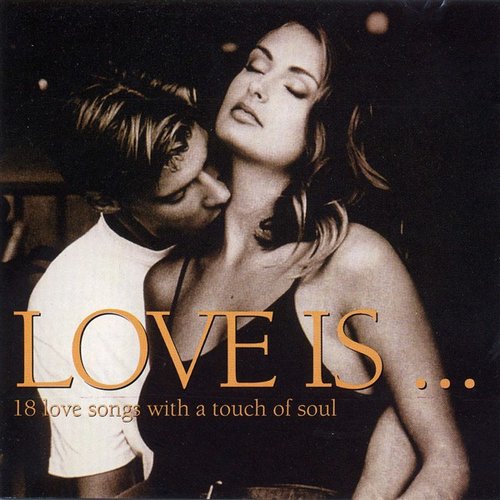 Love Is - 18 Love Songs With A Touch Of Soul