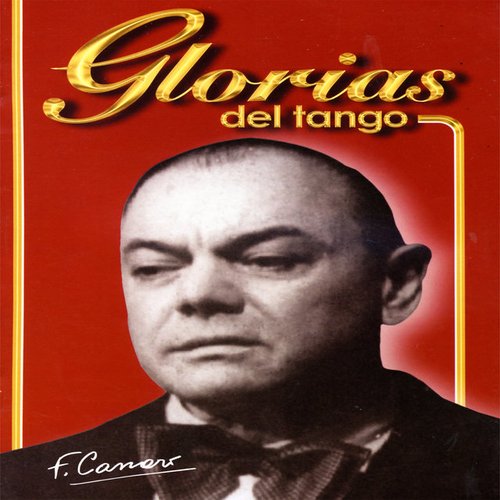 Glorias Del Tango: Francisco Canaro Vol. 1