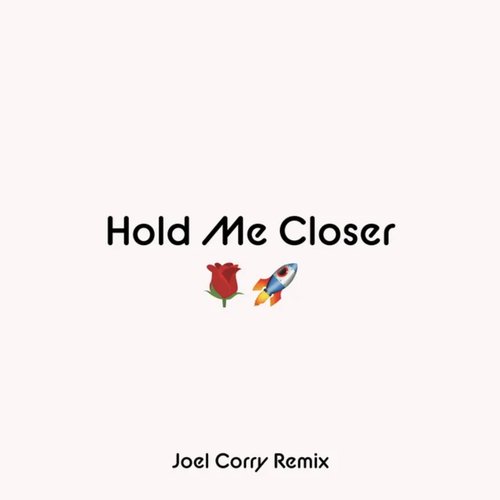 Hold Me Closer (Joel Corry Remix)