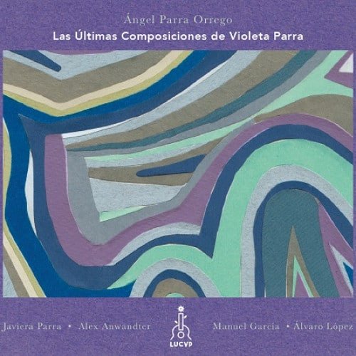 Las Últimas Composiciones de Violeta Parra