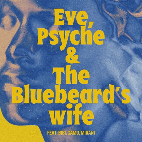 이브, 프시케 그리고 푸른 수염의 아내 (Eve, Psyche & The Bluebeard’s wife) (Feat. BIBI, CAMO, MIRANI)